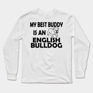 My Best Buddy Is An English Bulldog Long Sleeve T-Shirt